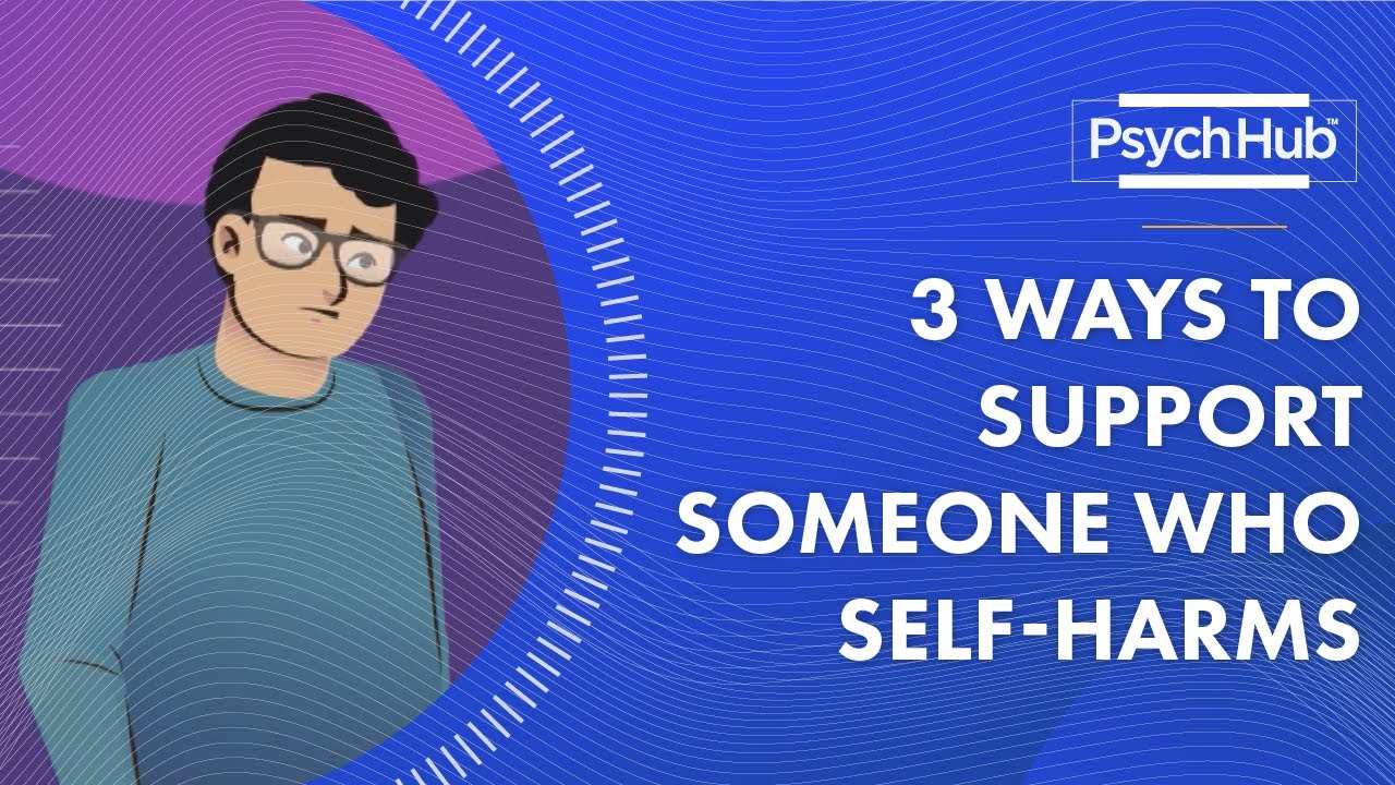 3 Ways to Support Someone Who Self-Harms