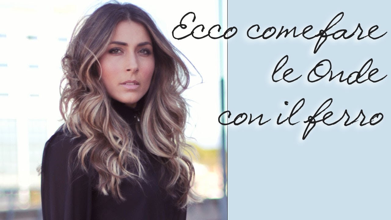 Capelli ondulati con il ferro, Tutorial capelli mossi