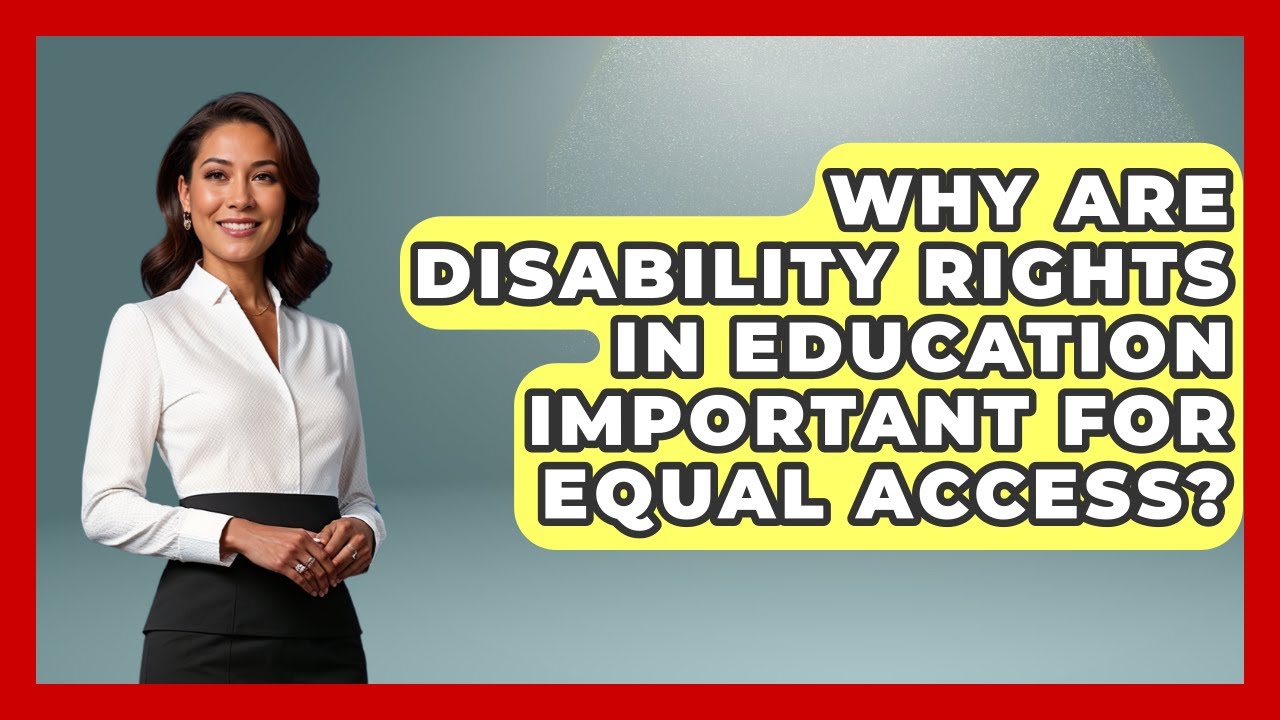 Why Are Disability Rights in Education Important for Equal Access? - Accessible Learning For All