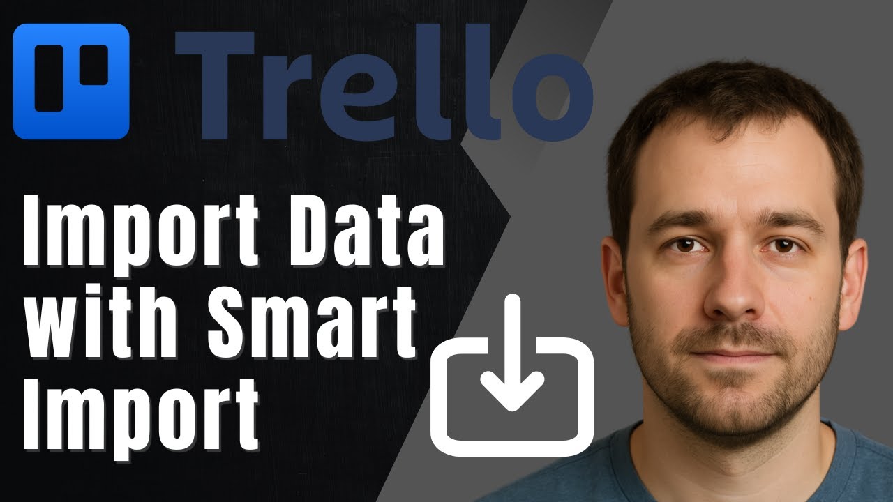 Trello: How to Import Data Using Smart Import Power-Up (2025 Tutorial)