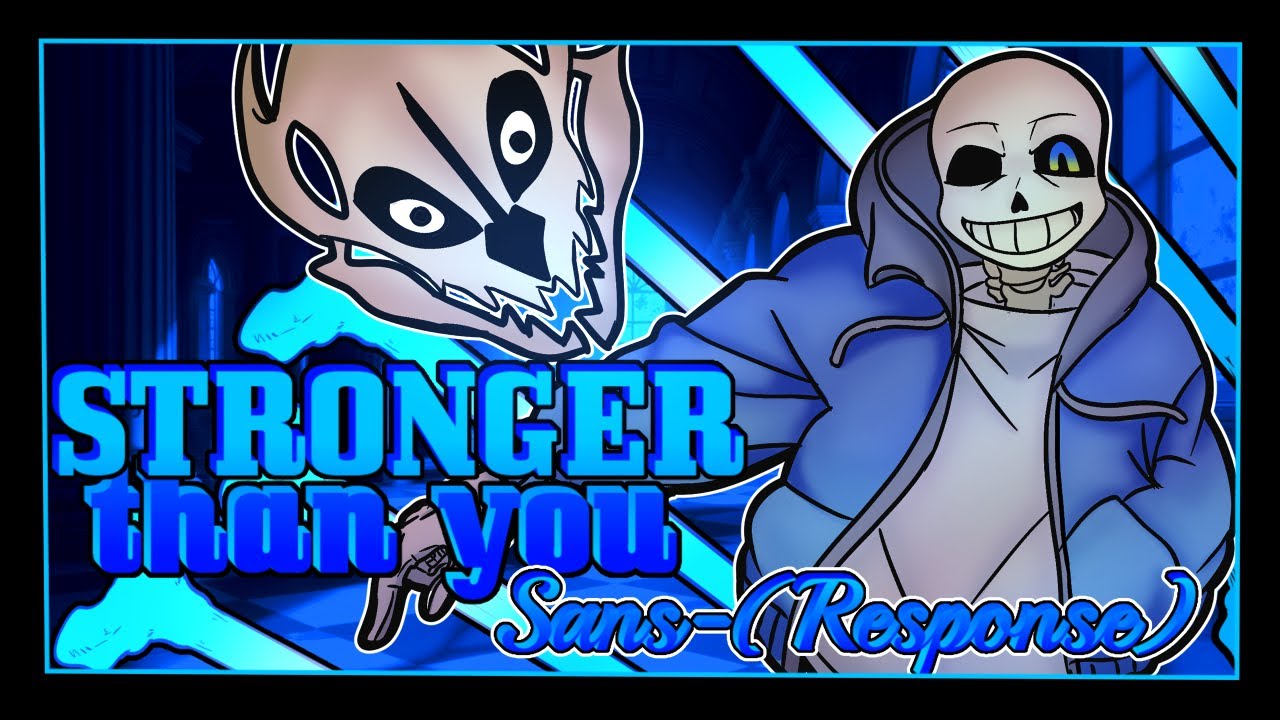 【Undertale】Stronger Than You (Sans Response) ~ 𝚂̷𝙴̷𝙽̷𝙱̷𝙴̷𝙰̷𝚃̷𝚂̷