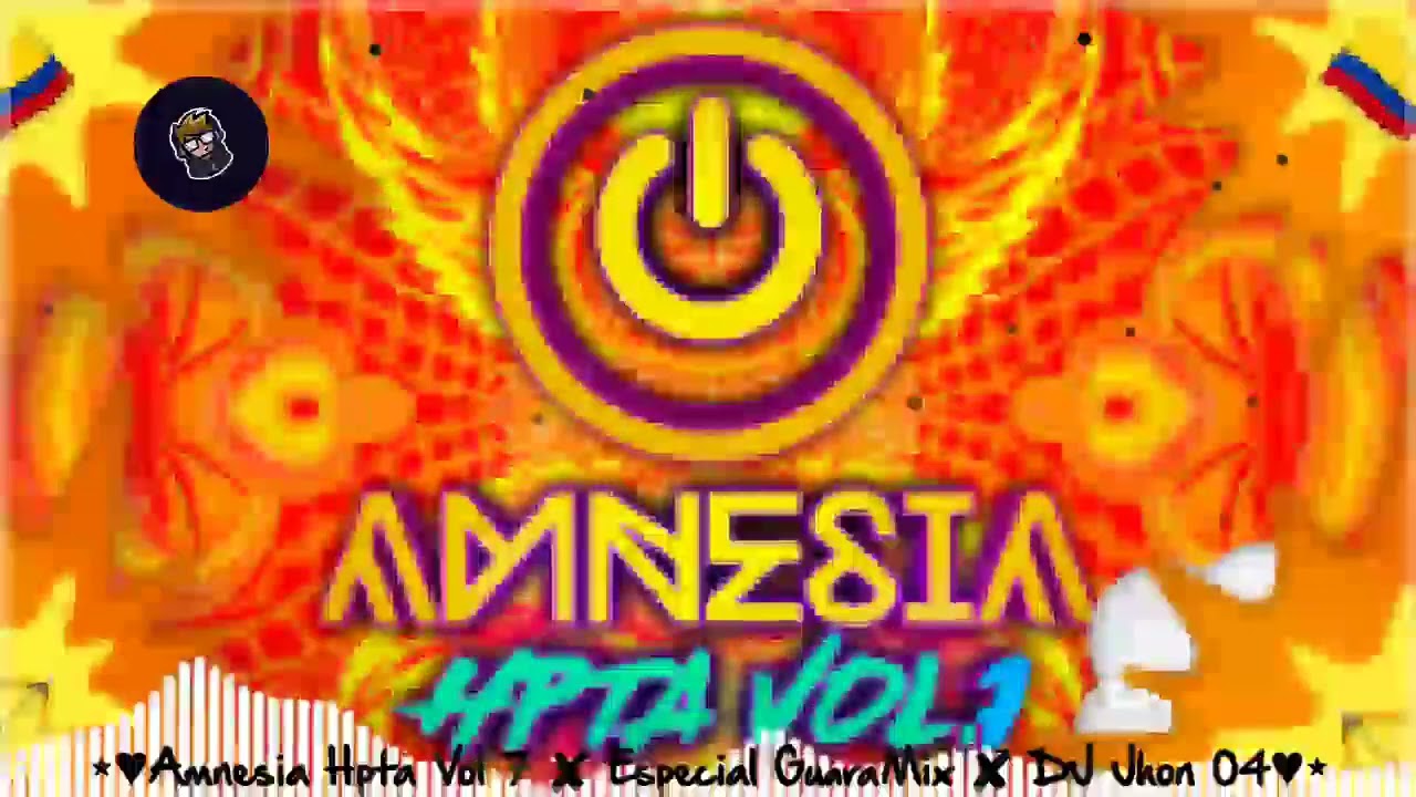⋆&hearts;Amnesia Hpta Vol 7 ✘ Especial GuaraMix ✘ DJ Jhon 04&hearts;⋆