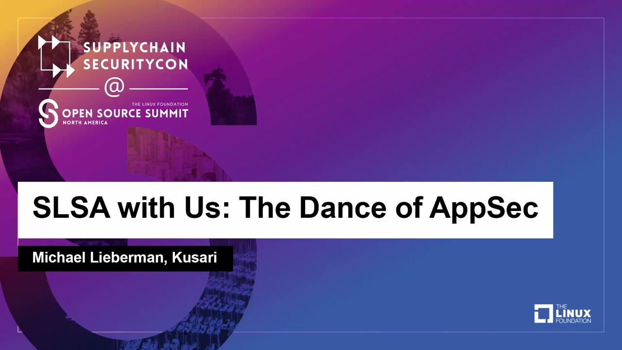 SLSA with Us: The Dance of AppSec - Michael Lieberman, Kusari