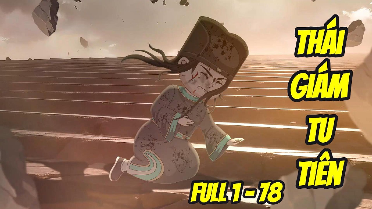 [FULL 1 - 78] - Th&aacute;i Gi&aacute;m Tu Ti&ecirc;n | S-media