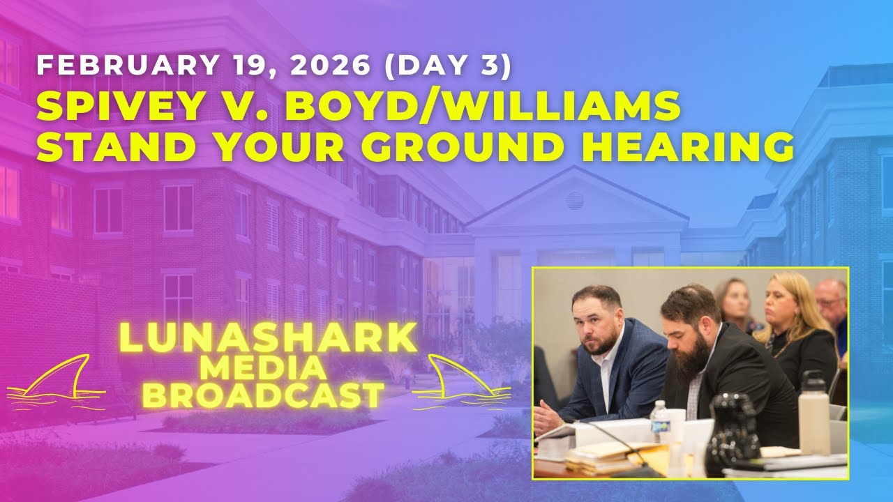 LIVE: Stand Your Ground Hearing (Day 3) &ndash; Spivey v. Boyd/Williams Wrongful Death Lawsuit
