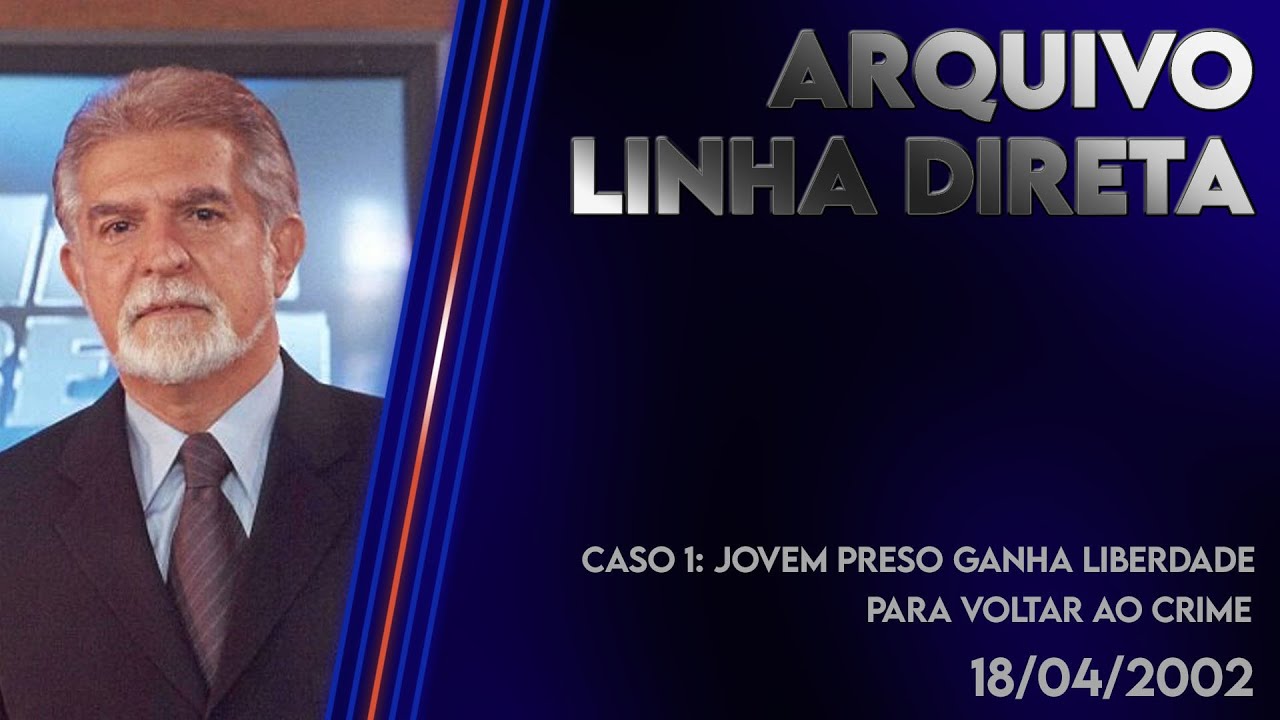 Linha Direta 18/04/2002 - Caso 1: Jovem ganha liberdade para voltar ao crime