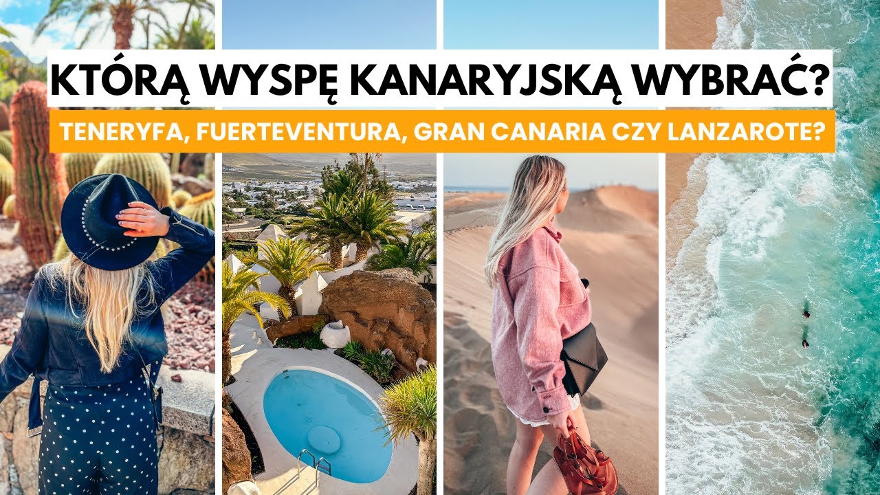 WYSPY KANARYJSKIE - którą wybrać? | Teneryfa, Fuerteventura, Lanzarote czy Gran Canaria? 🇪🇸
