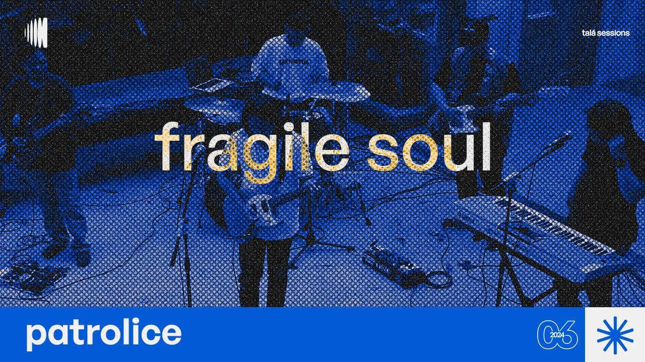 Patrolice - Fragile Soul | talá sessions