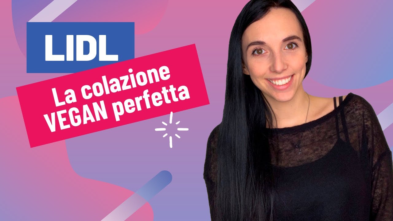 Spesa LIDL: La Colazione VEGAN perfetta! - Dott.ssa Laura Lodi DIETISTA