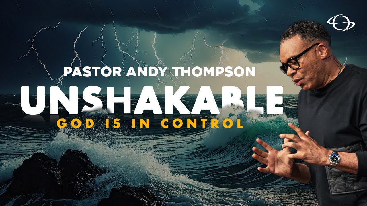 Pastor Andy Thompson | Unshakable : God is in Control | 3.30.25