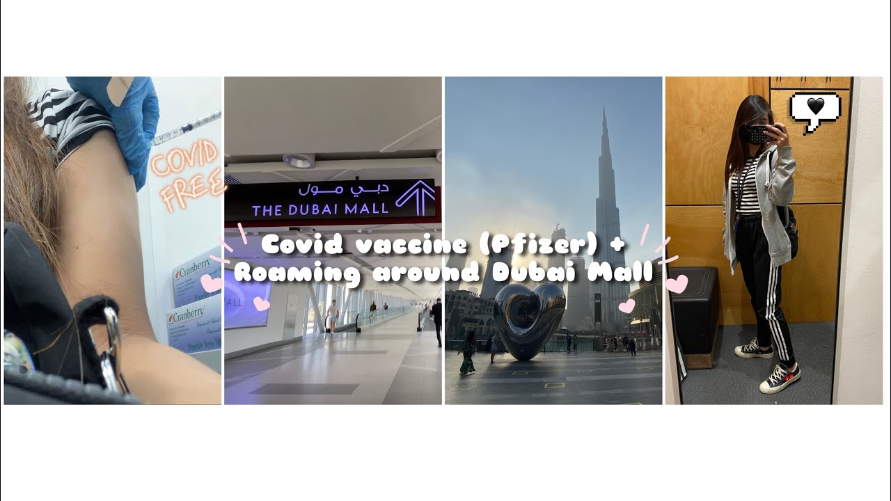 I am Covid Vaccinated AGAIN! (First dose of Pfizer Vaccine) + Roaming around Dubai Mall 🌸