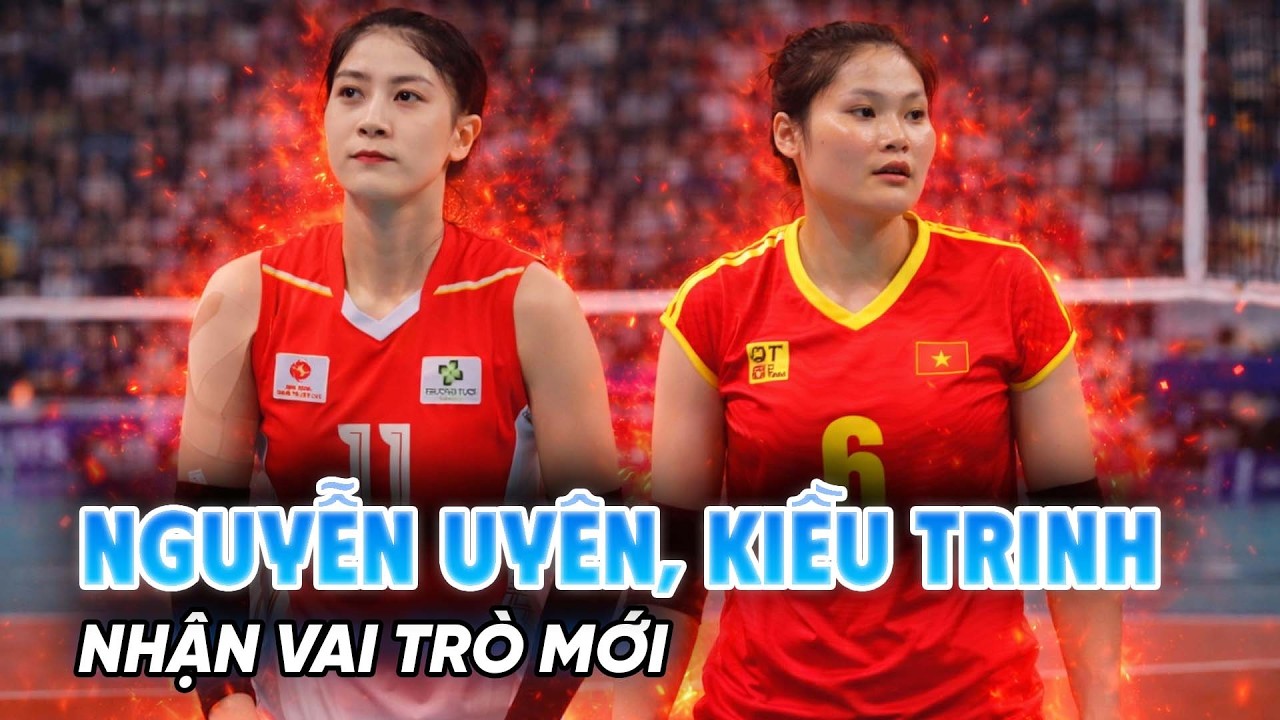 Nguyễn Uyên, Kiều Trinh nhận vai trò mới trong mùa giải 2026: Khi áp lực và kỳ vọng đi đôi