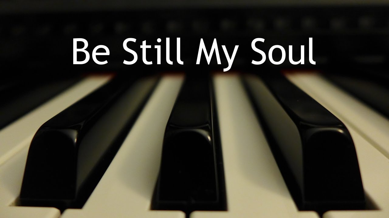 Be Still My Soul - piano instrumental hymn with lyrics