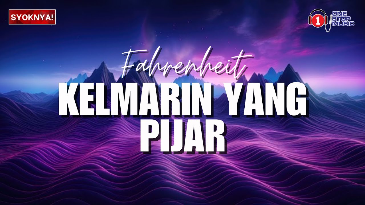 Kelmarin Yang Pijar - Fahrenheit (Lirik Video)
