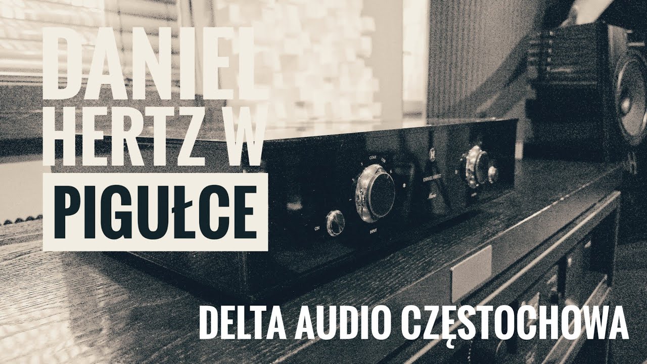 Daniel Hertz w pigułce - Delta Audio Częstochowa