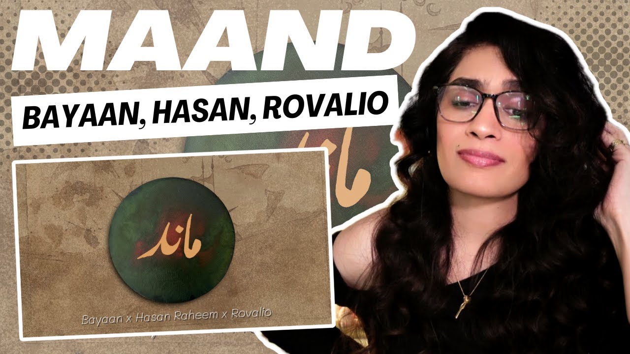 MAAND (BAYAAN FT. HASAN RAHEEM, ROVALIO) REACTION/REVIEW!