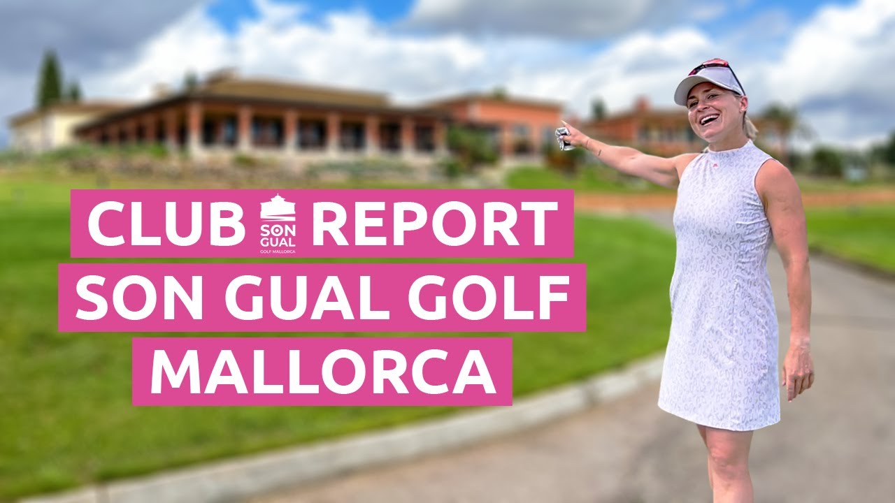 Golf Club Report II: Son Gual Golf Mallorca