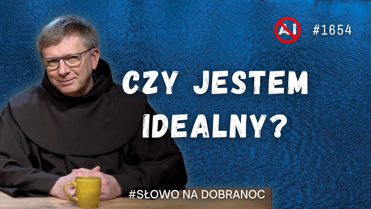 Czy jestem idealny? Franciszek Chodkowski OFM. Słowo na Dobranoc. 1654