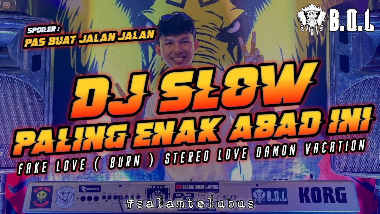 DJ SLOW VIRAL FAKE LOVE (BURN) X STEREO LOVE REMIX LAMPUNG TERBARU  || BUJANG ORGEN LAMPUNG 2022