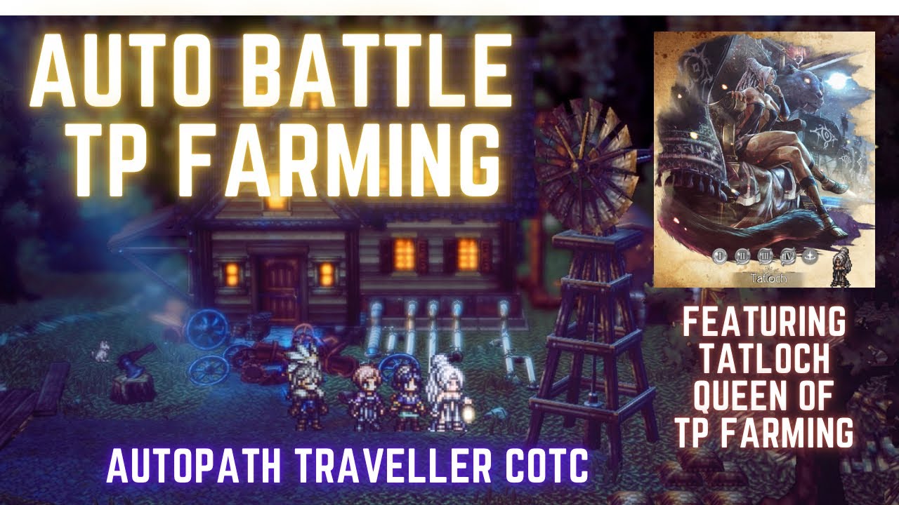 2026 #octopathtraveler CotC AUTO BATTLE TP Farming at New Delsta feat. Tatloch “Queen of TP Farming”
