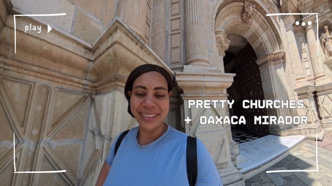 Oaxaca City Churches & Mirador recap.