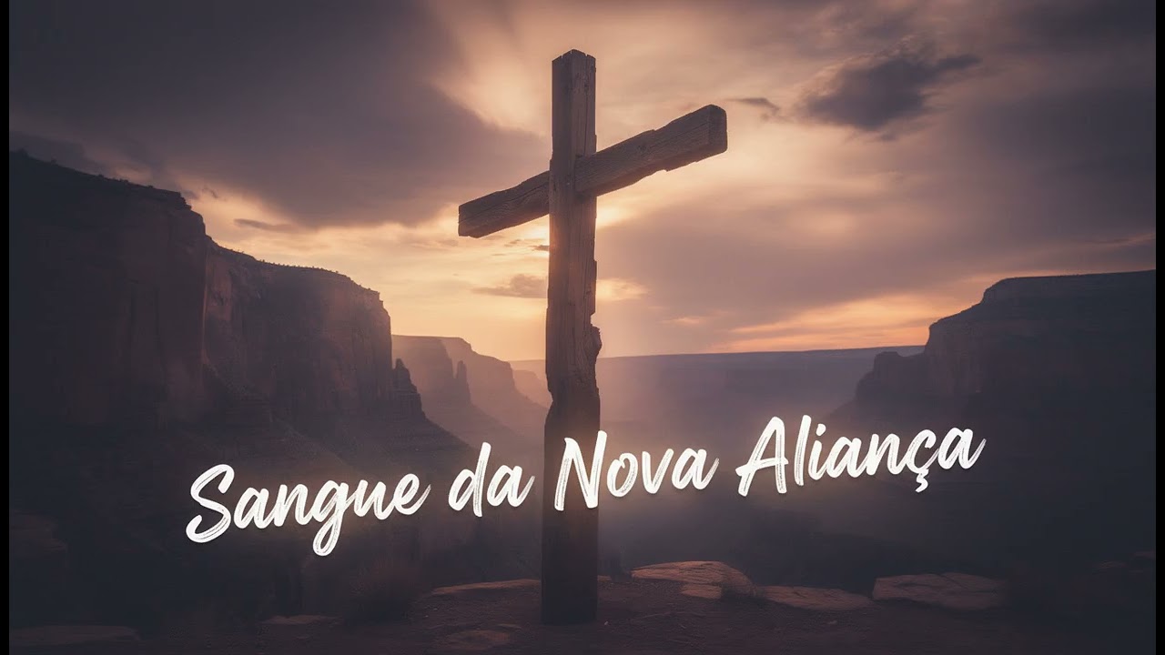 SANGUE DA NOVA ALIANÇA: UM LOUVOR QUE TRANSFORMA VIDAS...