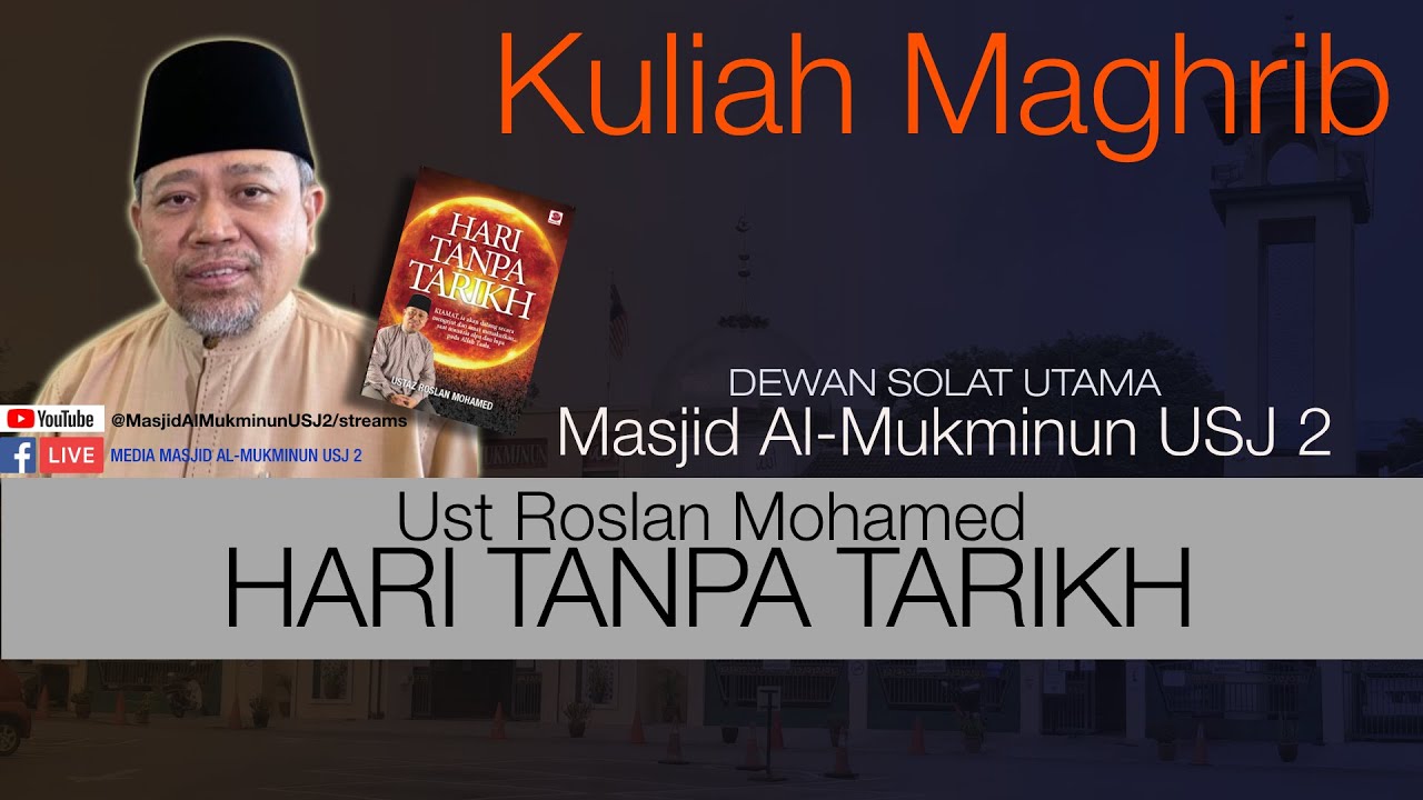 Kuliah Maghrib :  Hari Tanpa Tarikh - Ust Roslan Mohamed