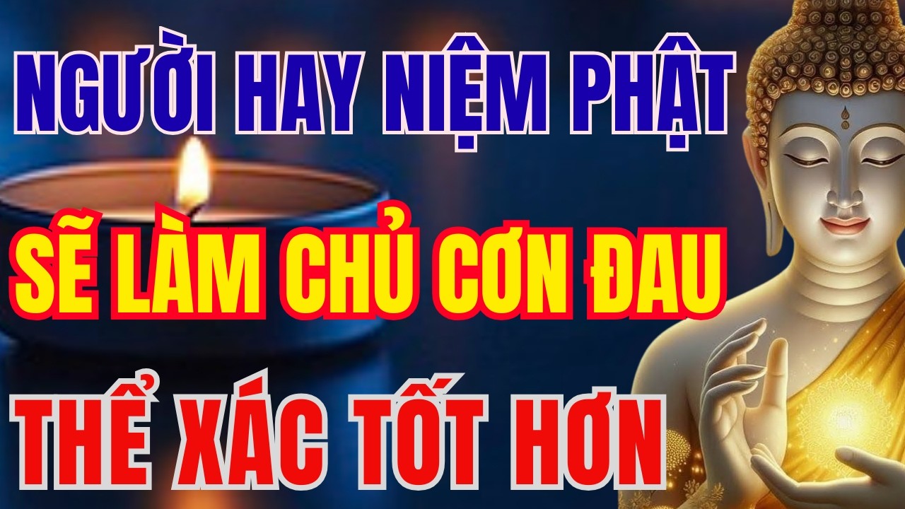 NIỆM PHẬT HAY NHẤT: VÌ SAO NGƯỜI HAY NIỆM PHẬT CÓ KHẢ NĂNG KIỂM SOÁT CƠN ĐAU THỂ XÁC TỐT HƠN