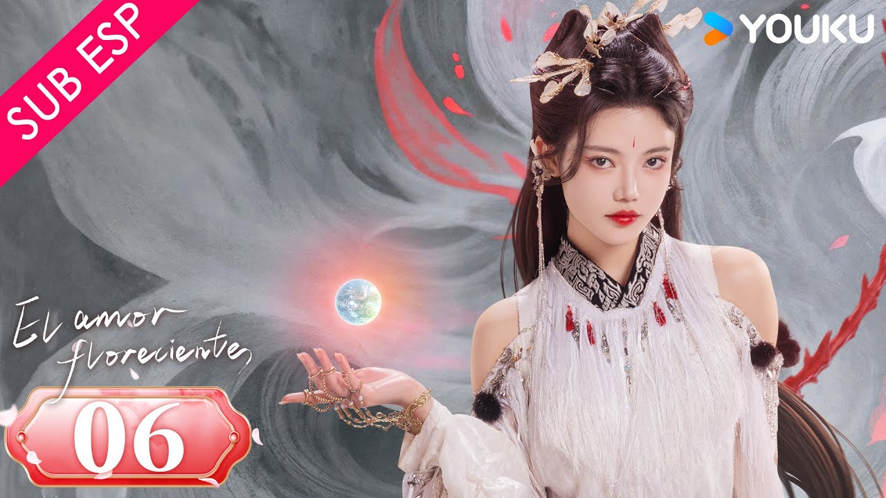 【SUB ESP】El Amor Floreciente EP06 |  Zhang Binbin / Sun Zhenni / Wang Duo / Zhang Yaqin | YOUKU