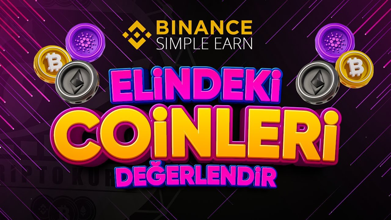 Risksiz, Pasif Gelir Nasıl Kazanılır ? Coinlerini Değerlendir ! | Simple Earn Binance