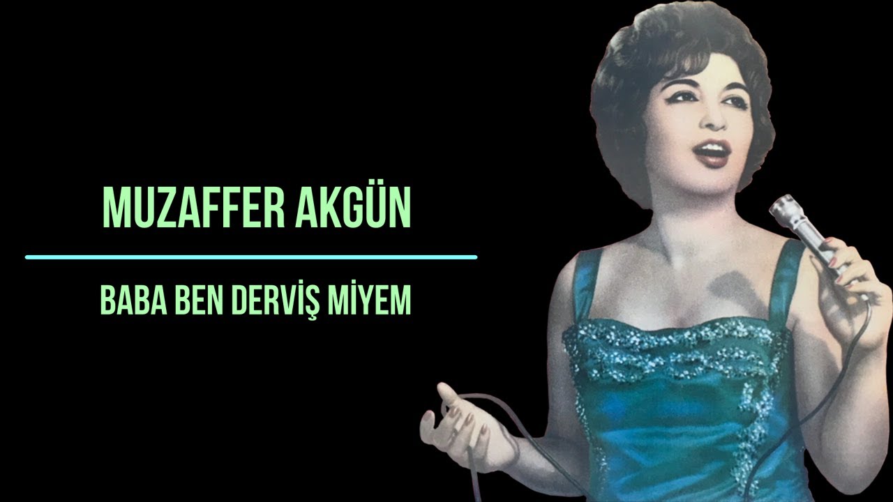 Muzaffer Akgün - Baba Ben Derviş Miyem