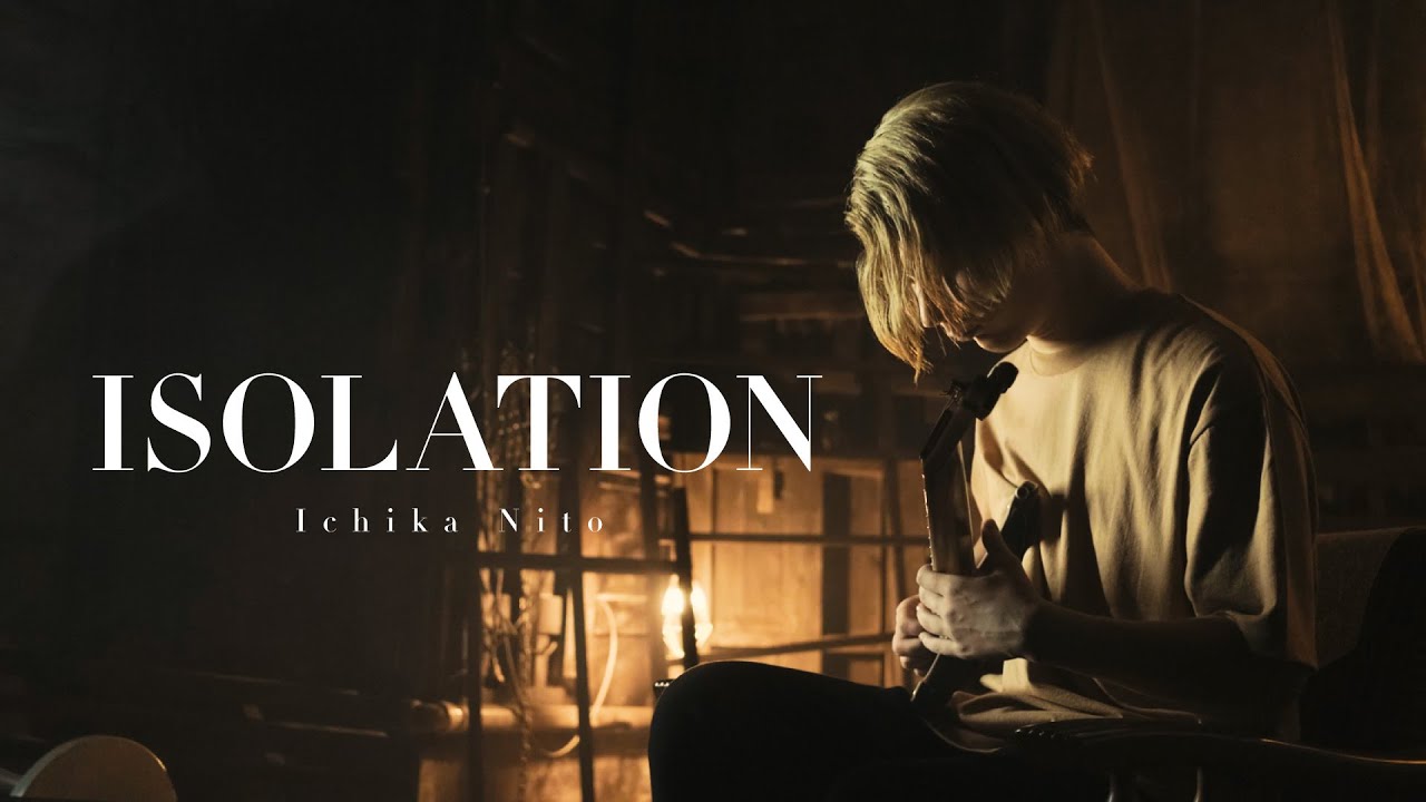 Ichika Nito - Isolation
