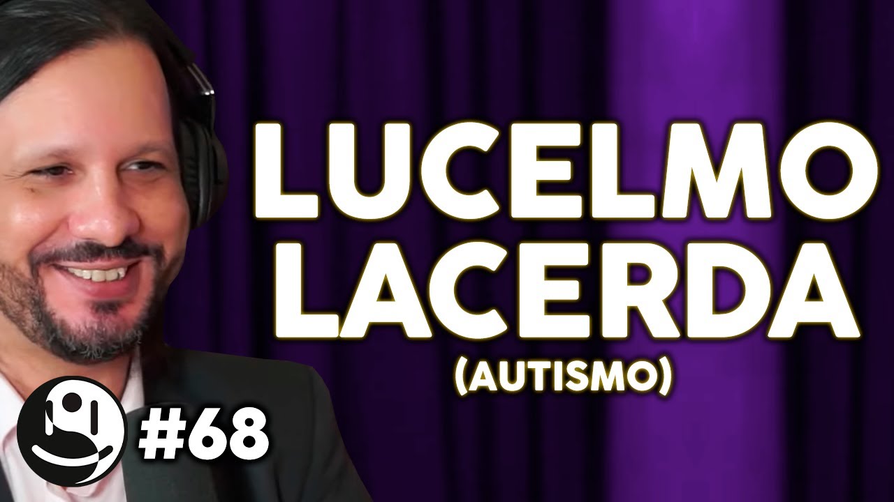 LUCELMO LACERDA (AUTISMO) - Lutz Podcast #68