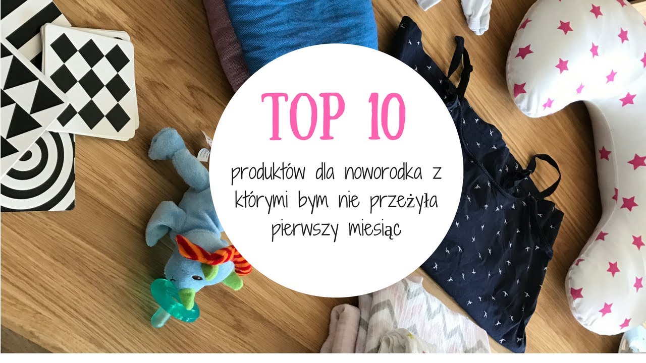 10 'must have' produkty dla noworodka... czyli co przydało się w 1 miesiącu życia dziecka? ♥