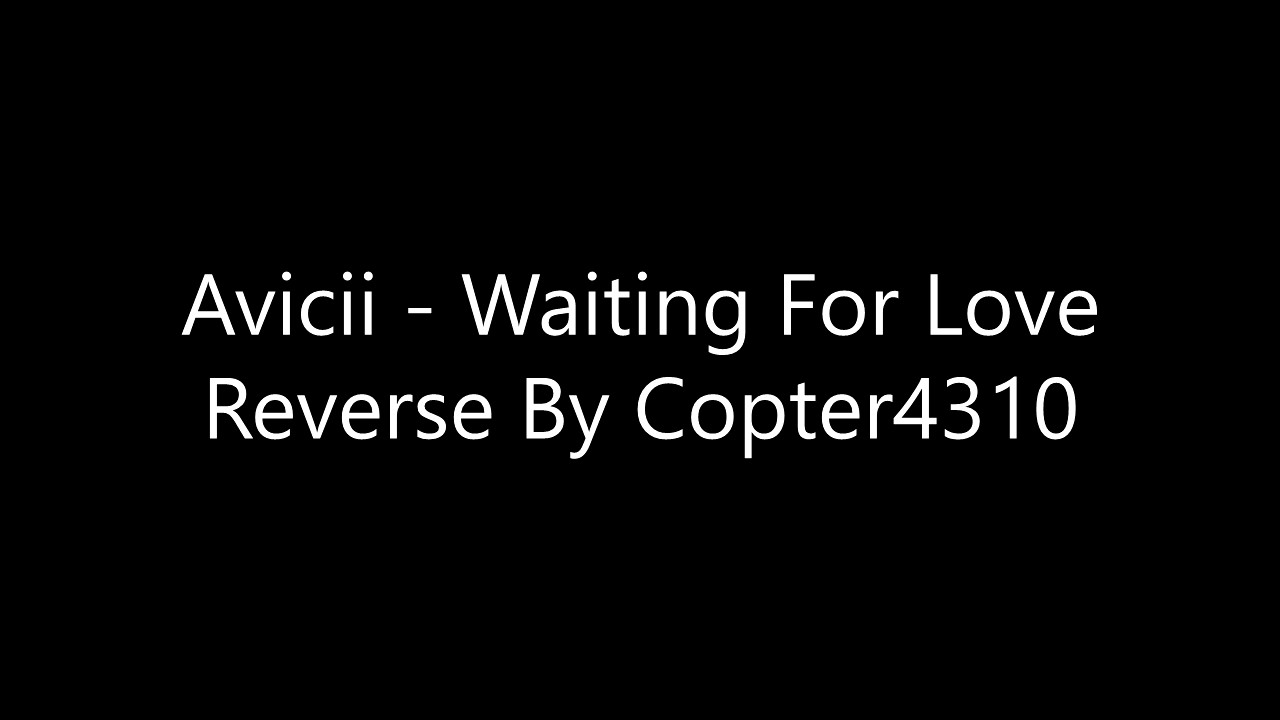 (REVERSE) Avicii - Waiting For Love