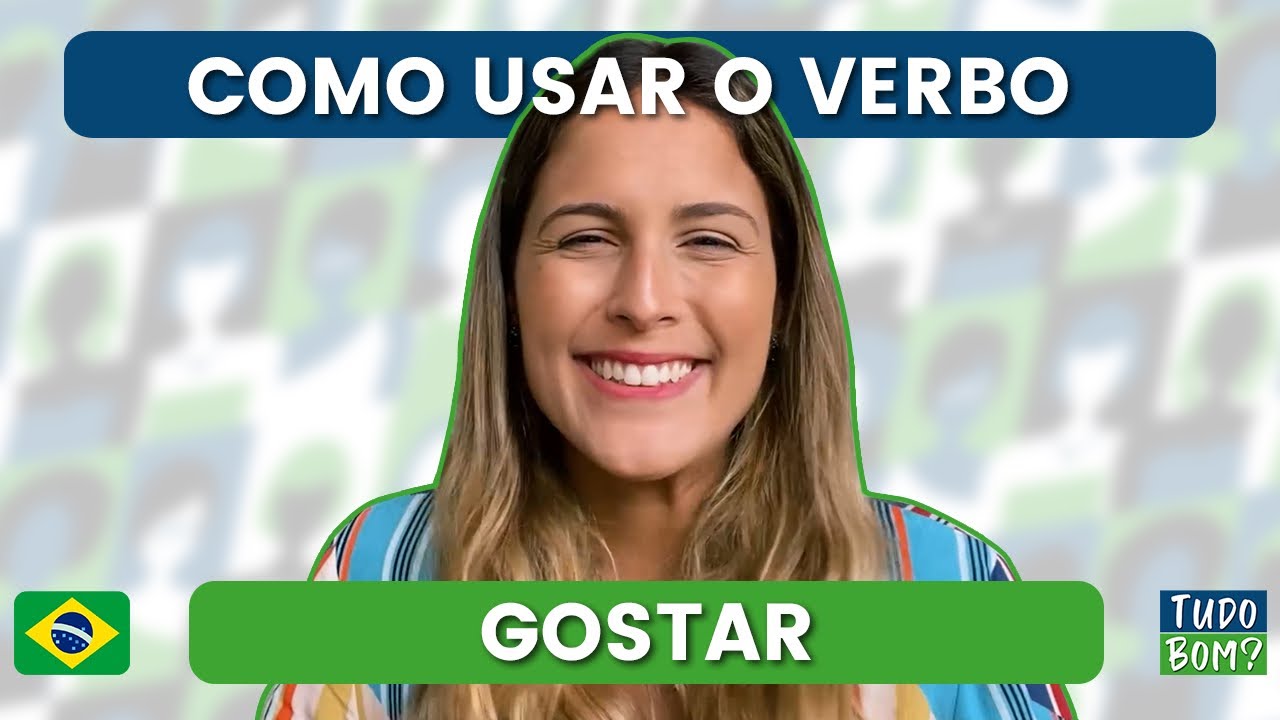 COMO usar o verbo GOSTAR em PORTUGUÊS | Tudo Bom? Português Para Estrangeiros