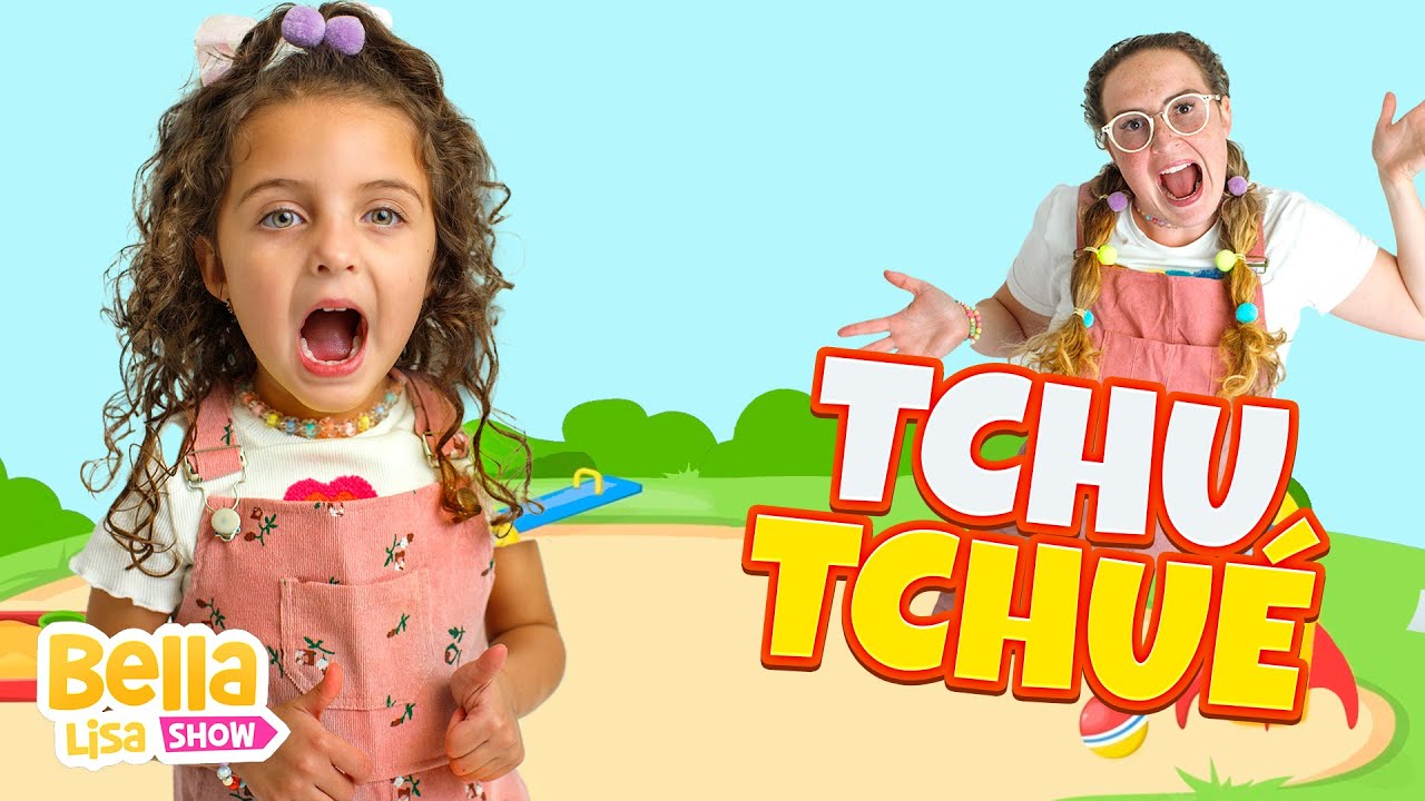 Tchutchu&ecirc; - M&uacute;sica Infantil por Bella Lisa Show