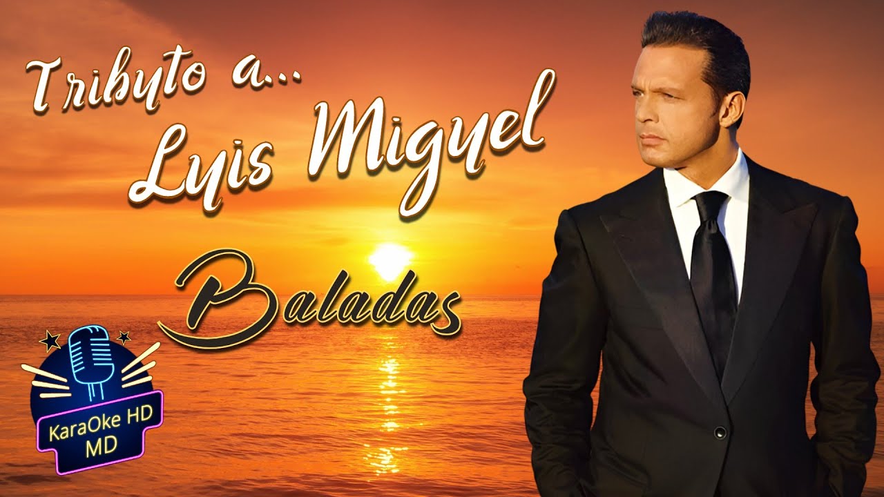 TRIBUTO A LUIS MIGUEL - POPURRÍ BALADAS (KaraOke HD)