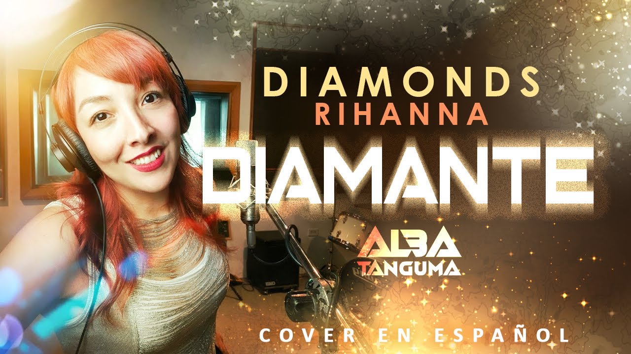 COVER DIAMONDS (RIHANNA) / ESPAÑOL - ALBA TANGUMA - CON LETRA