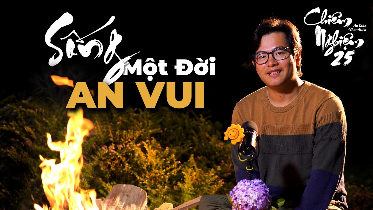Bạn có đang SỐNG một đời An Vui | Chiêm Nghiệm 2025