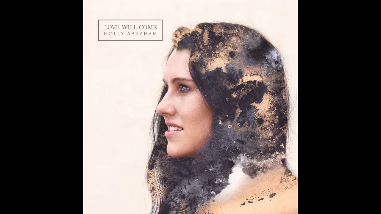 Holly Abraham - Love Will Come (official audio)