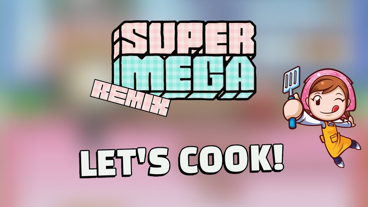 SuperMega Remix - Let's Cook!