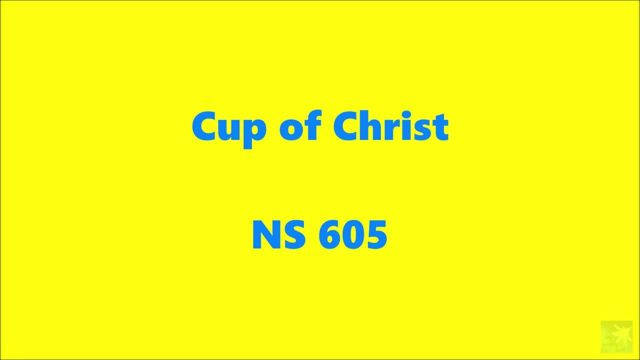 Cup of Christ – New Song 605