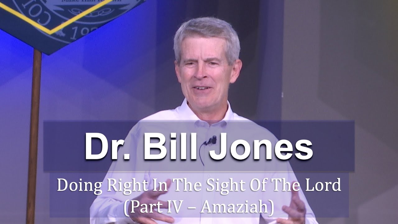 CIU Chapel || Dr. Bill Jones - Doing Right In The Sight Of The Lord: Part IV - Amaziah