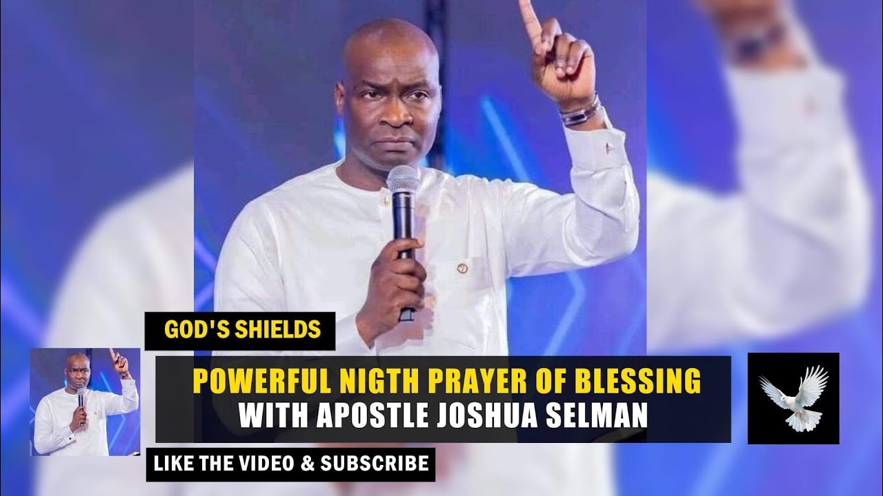 A Powerful night prayer for Protection and God's shields from Enemies by Apostle Joshua Selman