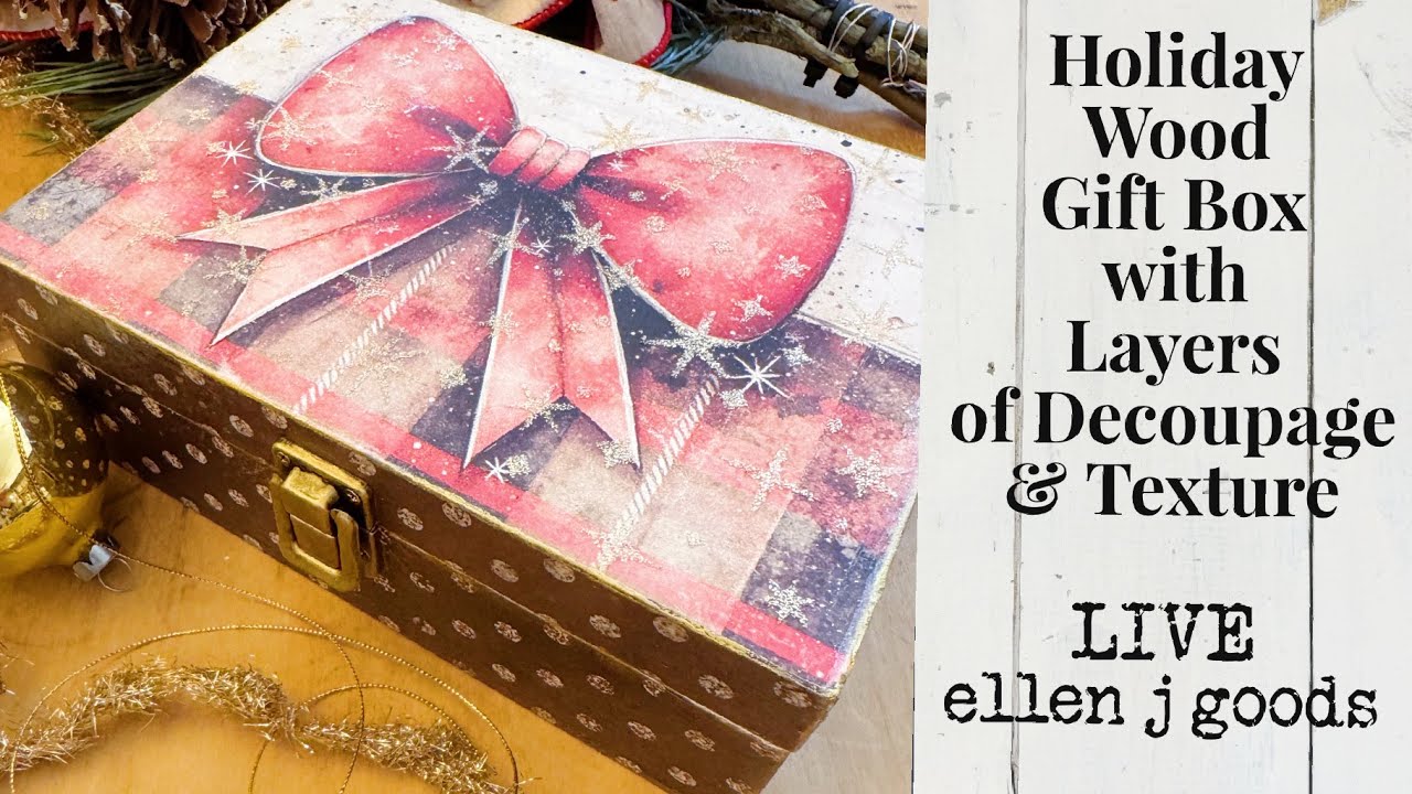 Holiday Wood Gift Box with Layers of Decoupage and Texture!