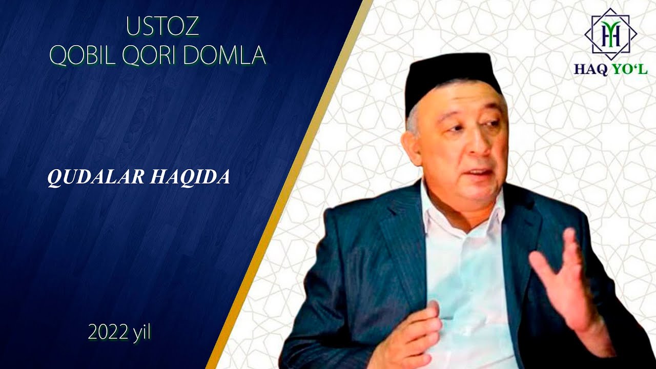 QOBIL QORI QUDALAR HAQIDA AJOIB MAVIZA