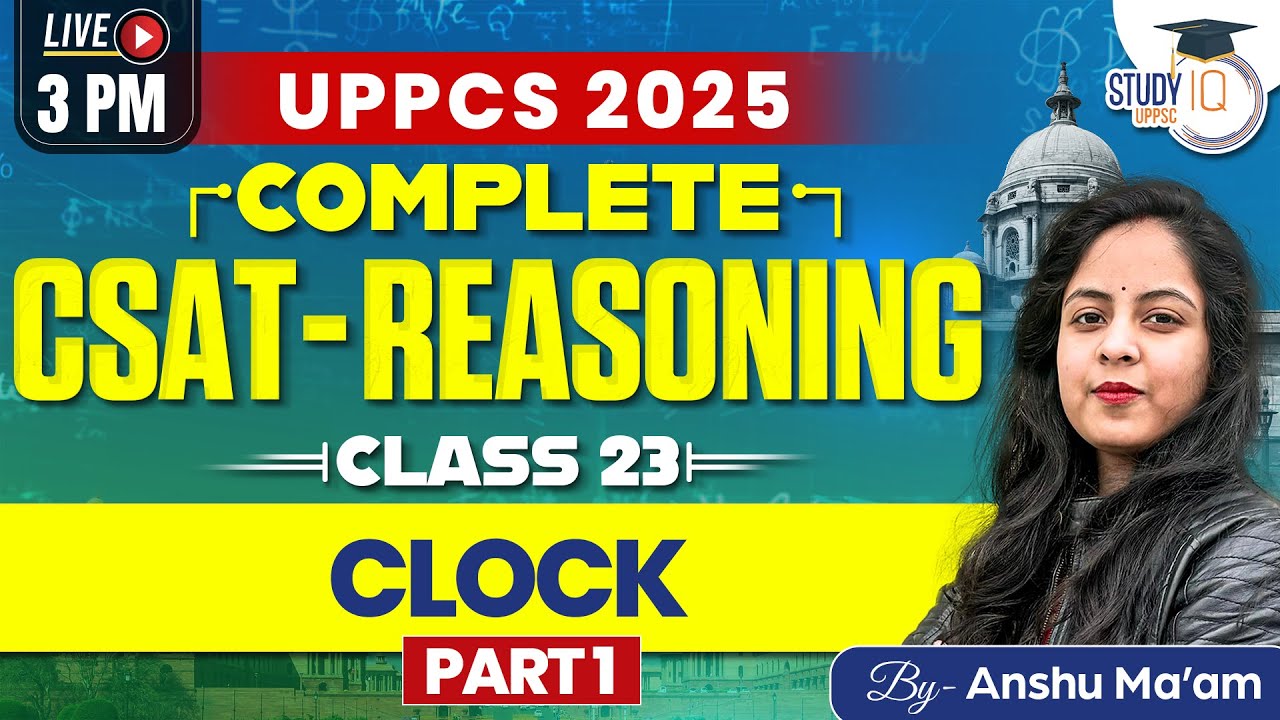 UPPSC CSAT Reasoning : Class 23 Clock | CSAT Reasoning for UPPCS 2025 Prelims