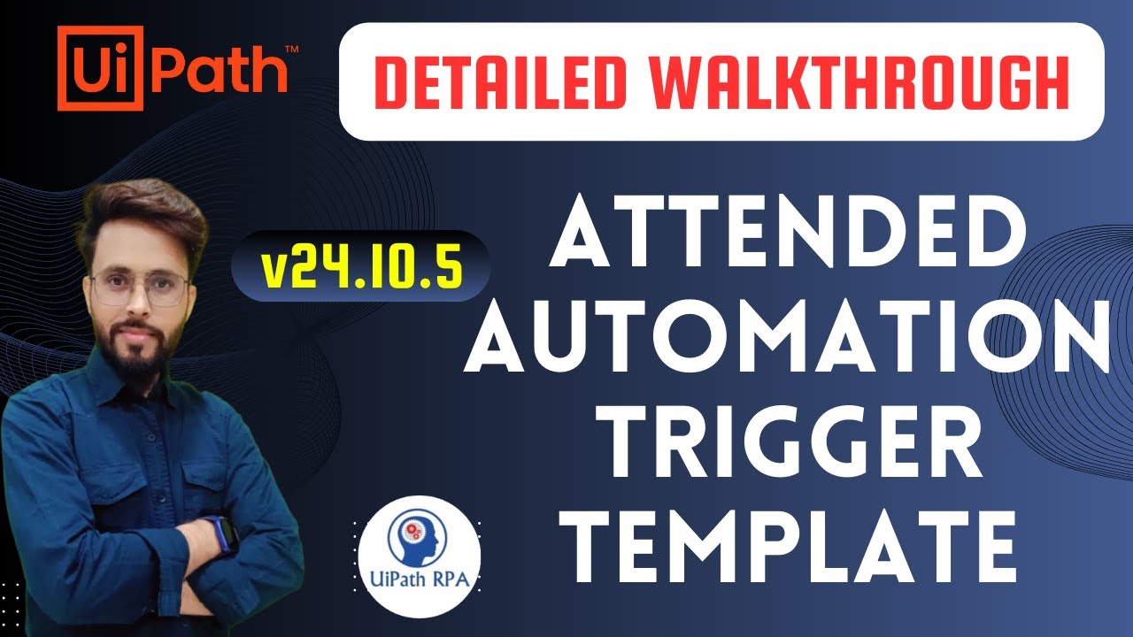 Deep Dive into UiPath Attended Automation Triggers Template | Detailed Walkthrough #UiPath
