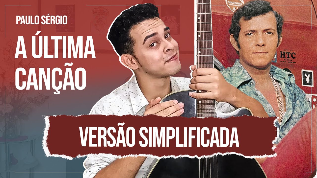 Como Tocar a Última Canção No Violão Simplificada e Passo a Passo - Paulo Sérgio